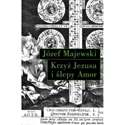 Krzyż Jezusa i ślepy Amor - Józef Majewski