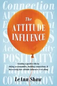 The Attitude Influence - LeAnn Shaw