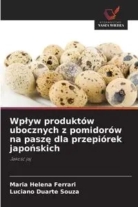Wpływ produktów ubocznych z pomidorów na paszę dla przepiórek japońskich - Maria Helena Ferrari