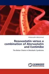 Rosuvastatin versus a combination of Atorvastatin and Ezetimibe - Mohammad Misbahuddin