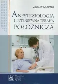 Anestezjologia i intensywna terapia położnicza - Zdzisław Kruszyński