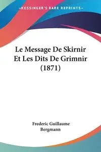 Le Message De Skirnir Et Les Dits De Grimnir (1871) - Frederic Guillaume Bergmann