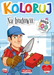 Koloruj - Na budowie - praca zbiorowa
