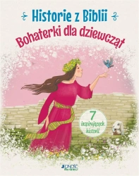 Historie z Biblii. Bohaterki dla dziewcząt - Anna Jóźwik, Ola Makowska