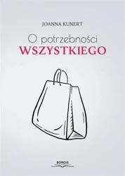 O potrzebności wszystkiego - Joanna Kunert