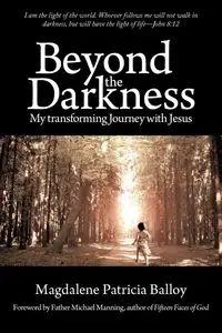 Beyond the Darkness - Magdalene Patricia Balloy