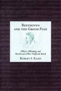 Beethoven and the Grosse Fuge - Robert S. Kahn