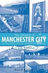 The Grounds of Manchester City - Burton David