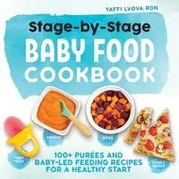 Stage-By-Stage Baby Food Cookbook - Lvova Yaffi