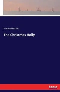 The Christmas Holly - Harland Marion