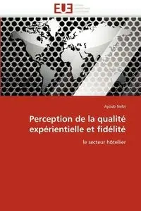 Perception de la qualité expérientielle et fidélité - NEFZI-A