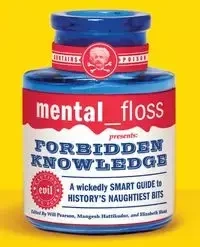 mental floss presents Forbidden Knowledge - Editors of Mental Floss