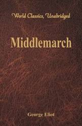 Middlemarch (World Classics, Unabridged) - George Eliot