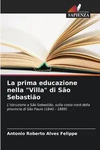 La prima educazione nella "Villa" di São Sebastião - Antonio Roberto Felippe Alves