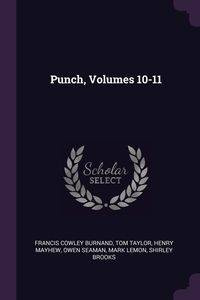 Punch, Volumes 10-11 - Francis Burnand Cowley