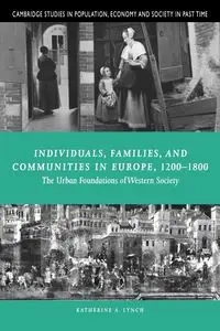Individuals, Families, and Communities in Europe, 1200-1800 - Lynch Katherine A.
