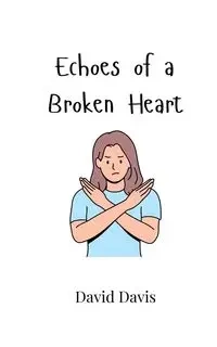 Echoes of a Broken Heart - Davis David