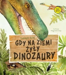 Gdy na Ziemi żyły dinozaury - praca zbiorowa