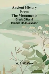 Ancient history from the monuments - S. W. Vaux W.