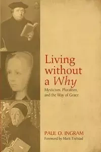 Living without a Why - Paul O. Ingram