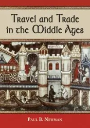 Travel and Trade in the Middle Ages - Paul B. Newman