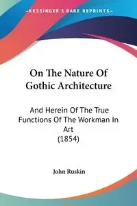 On The Nature Of Gothic Architecture - John Ruskin