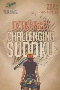 Extremely Challenging Sudoku | 200+ Sudoku Hard Puzzles - Puzzle Therapist