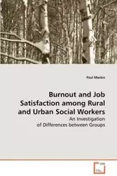 Burnout and Job Satisfaction among Rural and Urban Social Workers - Paul Mackie