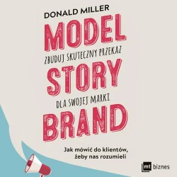 audiobook Model StoryBrand - zbuduj skuteczny przekaz dla swojej marki - Donald Miller