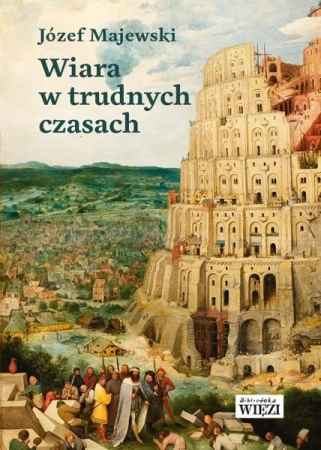 Wiara w trudnych czasach - Józef Majewski