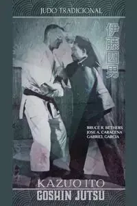 Kazuo Ito Goshin Jutsu - Judo Tradicional - Bruce R. Bethers