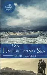 The Unforgiving Sea - Rupert Colley