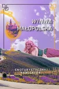 Winna Małopolska Enoturystyczny nawigator - Praca zbiorowa
