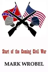 Start of the Coming Civil War - Mark Wrobel