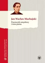 Pracownik umysłowy i inne pisma - Jan Wacław Machajski