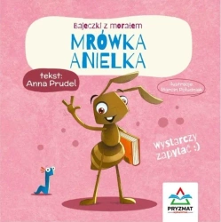 Bajeczki z morałem. Mrówka Anielka - Anna Prudel