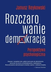 Rozczarowanie demokracją. Perspektywa psycholog. - Janusz Reykowski