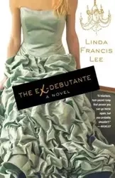 The Ex-Debutante - Lee Linda Francis