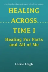 HEALING ACROSS TIME I - Leigh Lorrie
