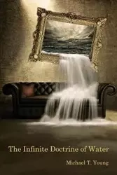 The Infinite Doctrine of Water - T. Young Michael
