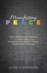 Manifesting Peace - Anderson James S.