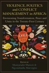 Violence, Politics and Conflict Management in Africa - Mawere Munyaradzi