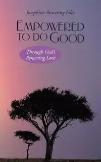 Empowered to Do Good - Josephine Edet Anweting