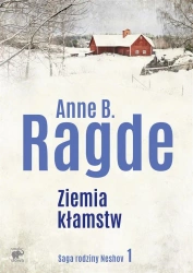Saga rodziny Neshov T.1 Ziemia kłamstw - Anne B. Ragde, Ewa M. Bilińska