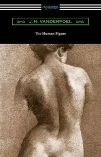 The Human Figure - Vanderpoel J. H.