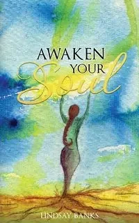 Awaken Your Soul - Lindsay Banks