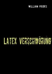 Latex Verschwörung - William Prides