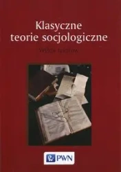 Klasyczne teorie socjologiczne - Śpiewak Paweł