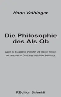 Die Philosophie des Als Ob - Hans Vaihinger