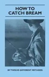 Bream - From Breakwaters and Retaining Wall, Fishing with the Ned Kelly Rod, with Float or Bobby Cork, Still Water Breaming, Night Drifting, Day Drift - Various
